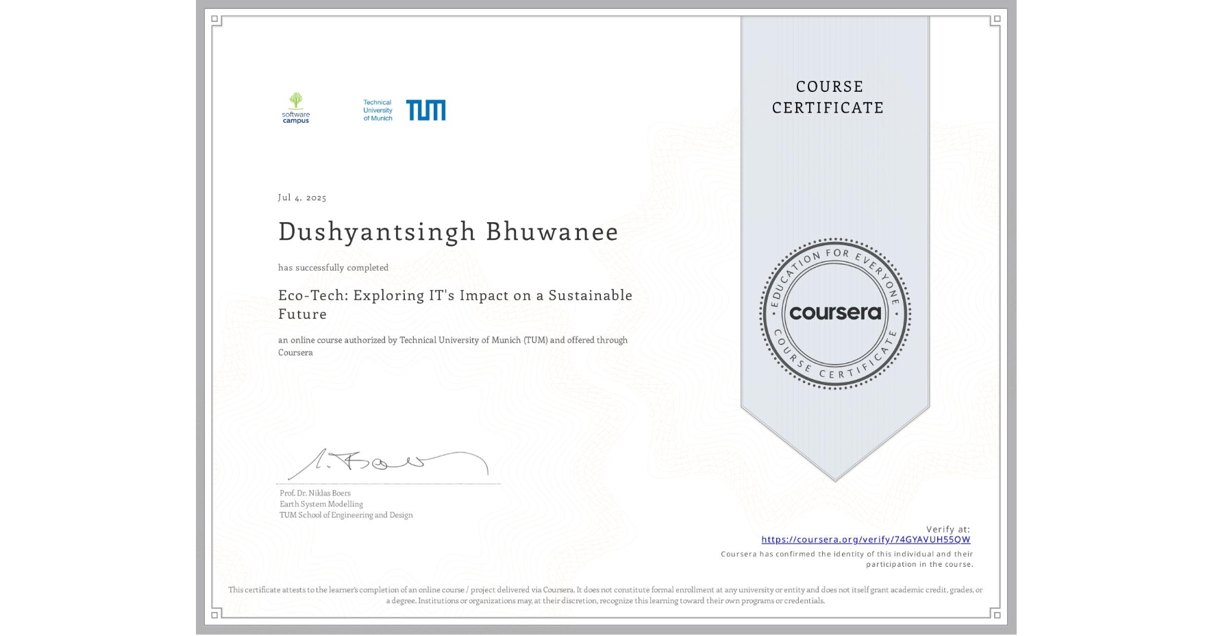 View certificate for Dushyantsingh Bhuwanee, Eco-Tech: Exploring IT's Impact on a Sustainable Future, an online non-credit course authorized by Technical University of Munich (TUM) and offered through Coursera