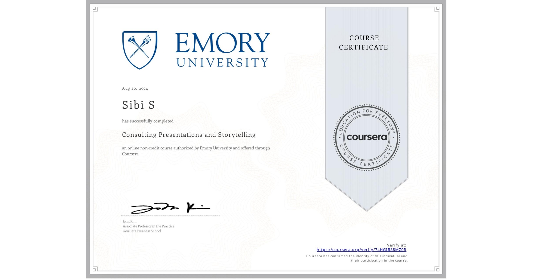 View certificate for Sibi S, Consulting Presentations and Storytelling, an online non-credit course authorized by Emory University and offered through Coursera