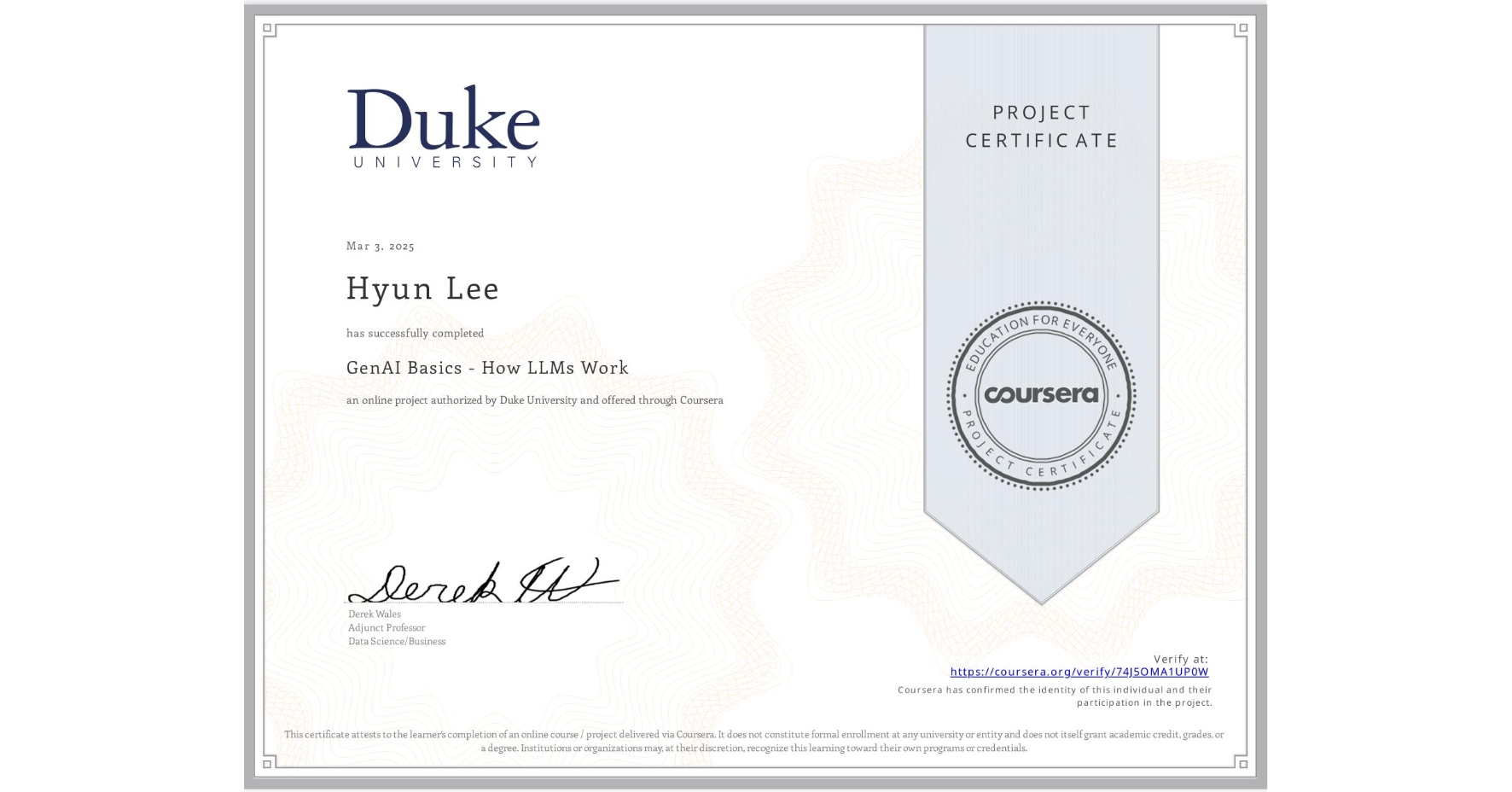 View certificate for Hyun Lee, GenAI Basics - How LLMs Work, an online non-credit course authorized by Duke University and offered through Coursera