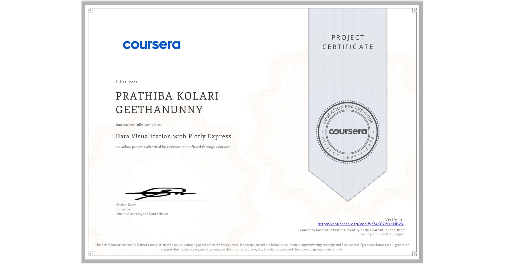 View certificate for PRATHIBA KOLARI GEETHANUNNY, Data Visualization with Plotly Express, an online non-credit course authorized by Coursera and offered through Coursera