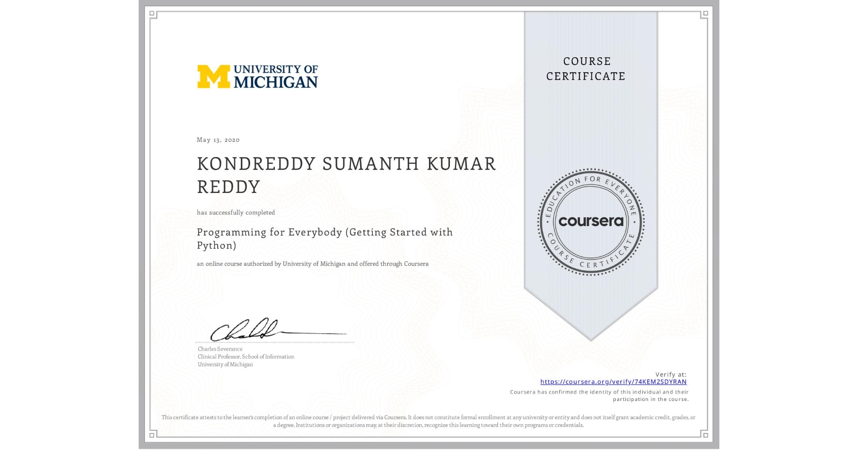 View certificate for KONDREDDY SUMANTH KUMAR REDDY, Programming for Everybody (Getting Started with Python), an online non-credit course authorized by University of Michigan and offered through Coursera