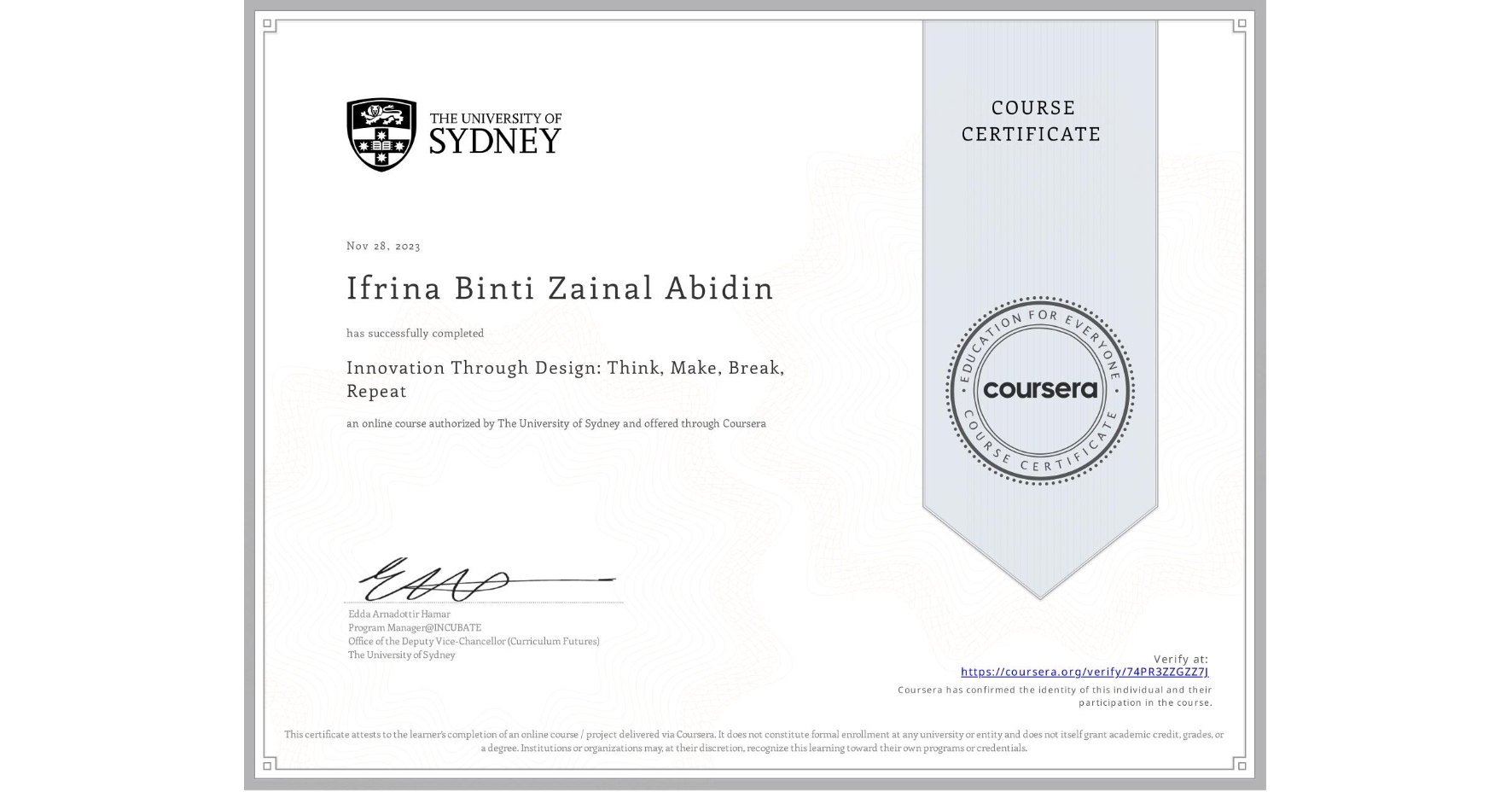 View certificate for Ifrina Binti Zainal Abidin, Innovation Through Design: Think, Make, Break, Repeat, an online non-credit course authorized by The University of Sydney and offered through Coursera