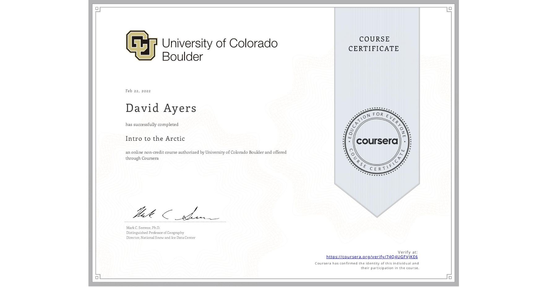 View certificate for David Ayers, Intro to the Arctic, an online non-credit course authorized by University of Colorado Boulder and offered through Coursera