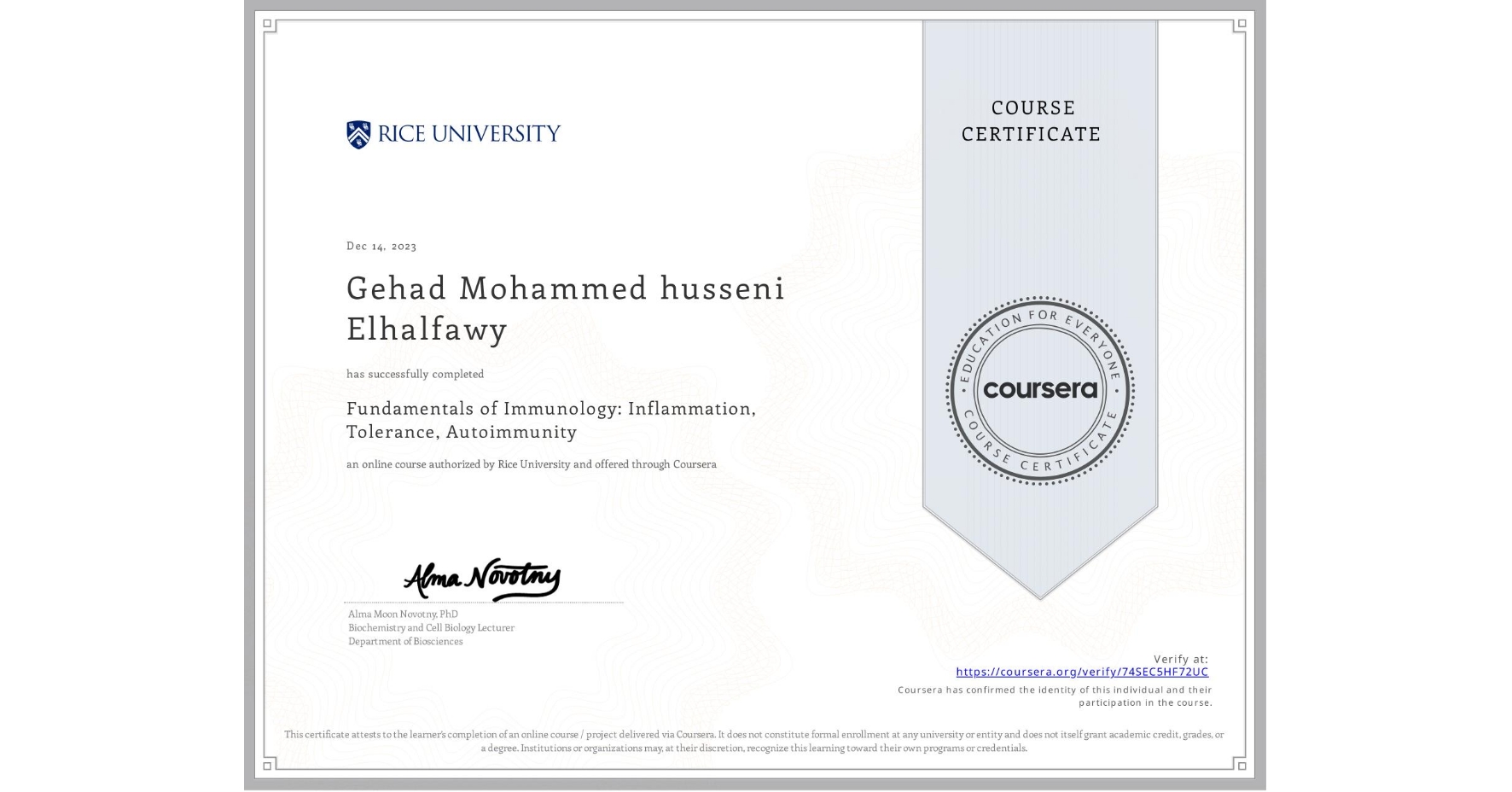View certificate for Gehad Mohammed husseni Elhalfawy , Fundamentals of Immunology: Inflammation, Tolerance, Autoimmunity, an online non-credit course authorized by Rice University and offered through Coursera