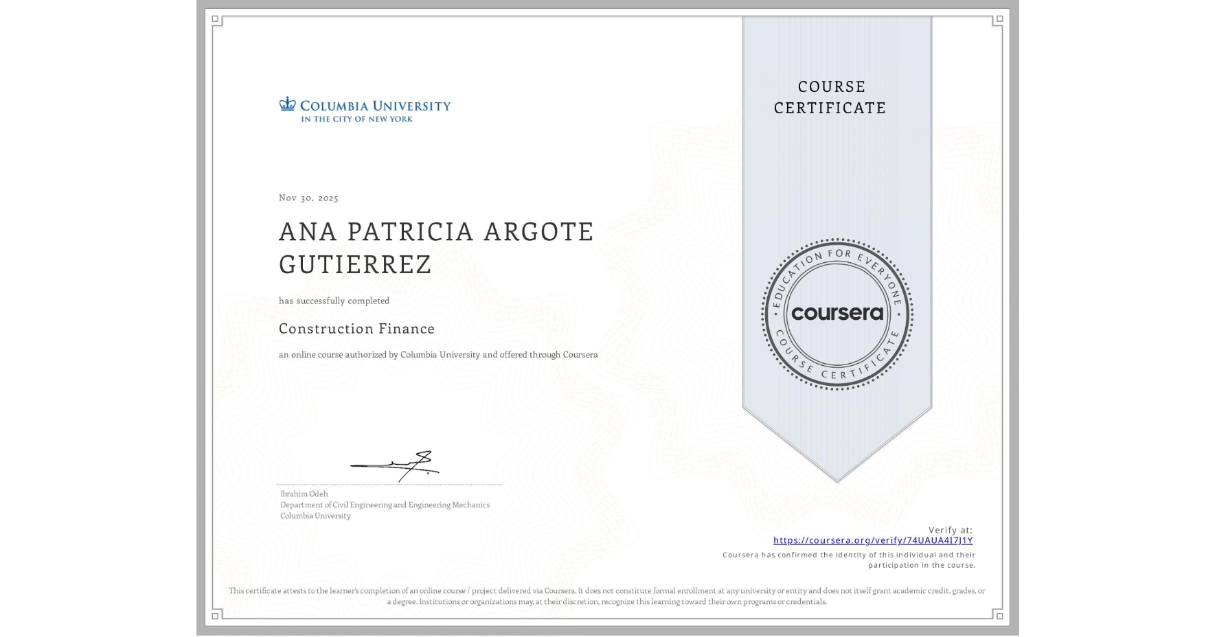 View certificate for ANA PATRICIA ARGOTE GUTIERREZ, Construction Finance, an online non-credit course authorized by Columbia University and offered through Coursera