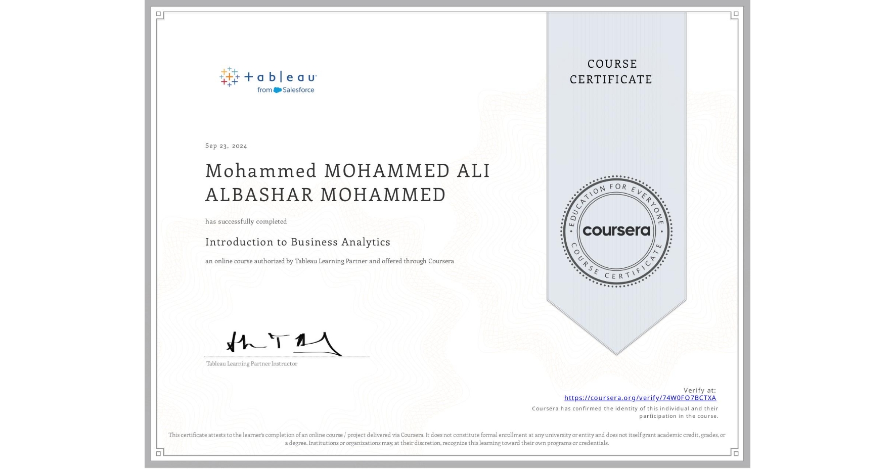 View certificate for Mohammed MOHAMMED ALI ALBASHAR MOHAMMED, Introduction to Business Analytics, an online non-credit course authorized by Tableau Learning Partner and offered through Coursera