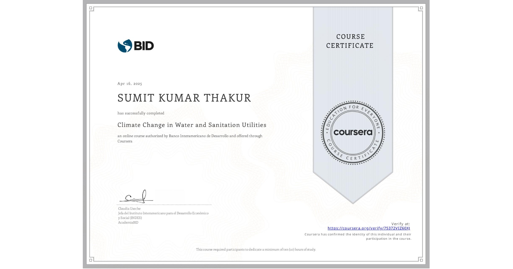 View certificate for SUMIT KUMAR THAKUR, Climate Change in Water and Sanitation Utilities, an online non-credit course authorized by Banco Interamericano de Desarrollo and offered through Coursera