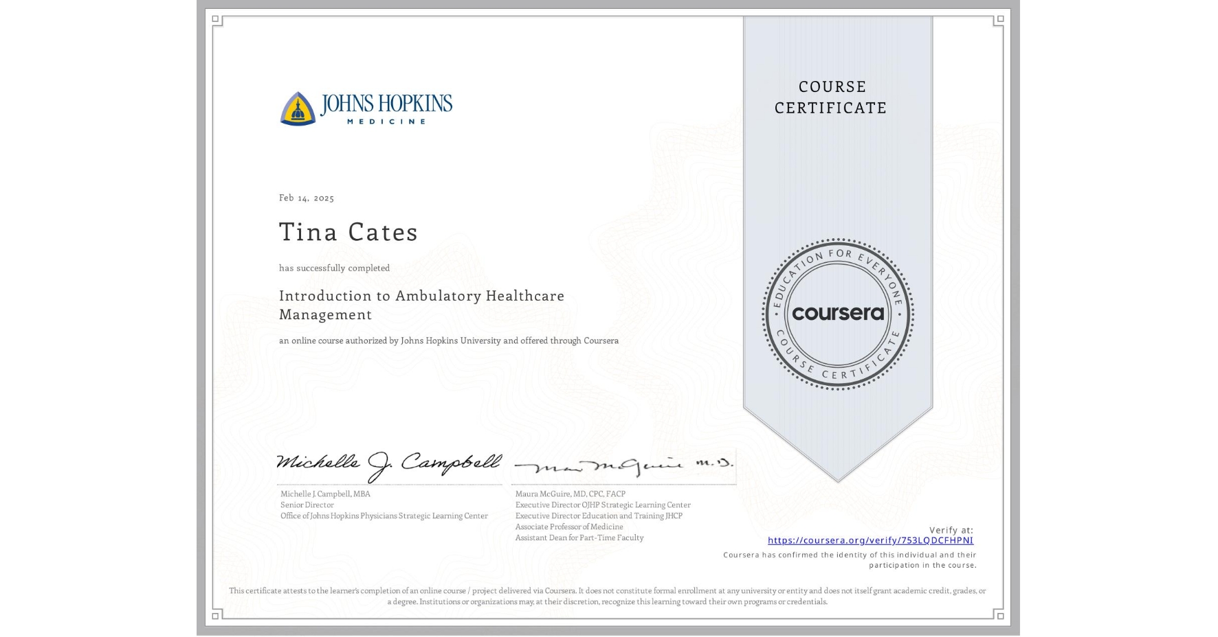 View certificate for Tina Cates, Introduction to Ambulatory Healthcare Management, an online non-credit course authorized by Johns Hopkins University and offered through Coursera