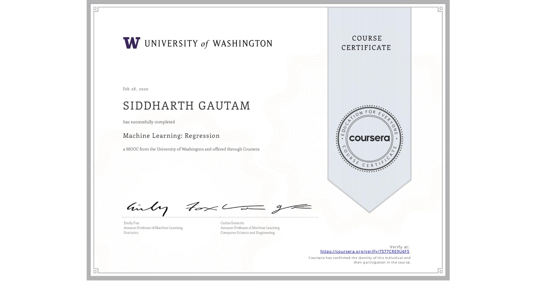View certificate for SIDDHARTH GAUTAM, Machine Learning: Regression, an online non-credit course authorized by University of Washington and offered through Coursera