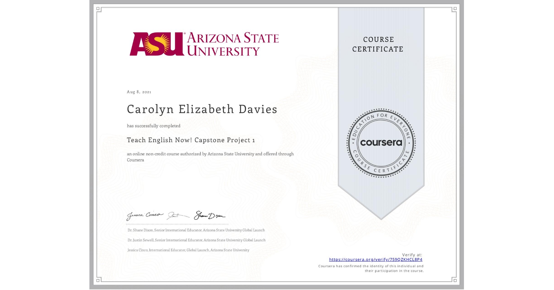 View certificate for Carolyn Elizabeth Davies, Teach English Now! Capstone Project 1, an online non-credit course authorized by Arizona State University and offered through Coursera