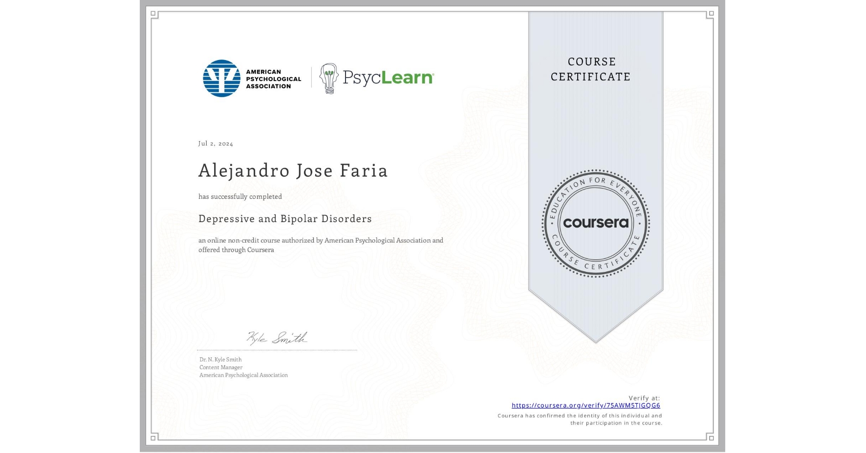 View certificate for Alejandro Jose Faria, Depressive and Bipolar Disorders, an online non-credit course authorized by American Psychological Association and offered through Coursera