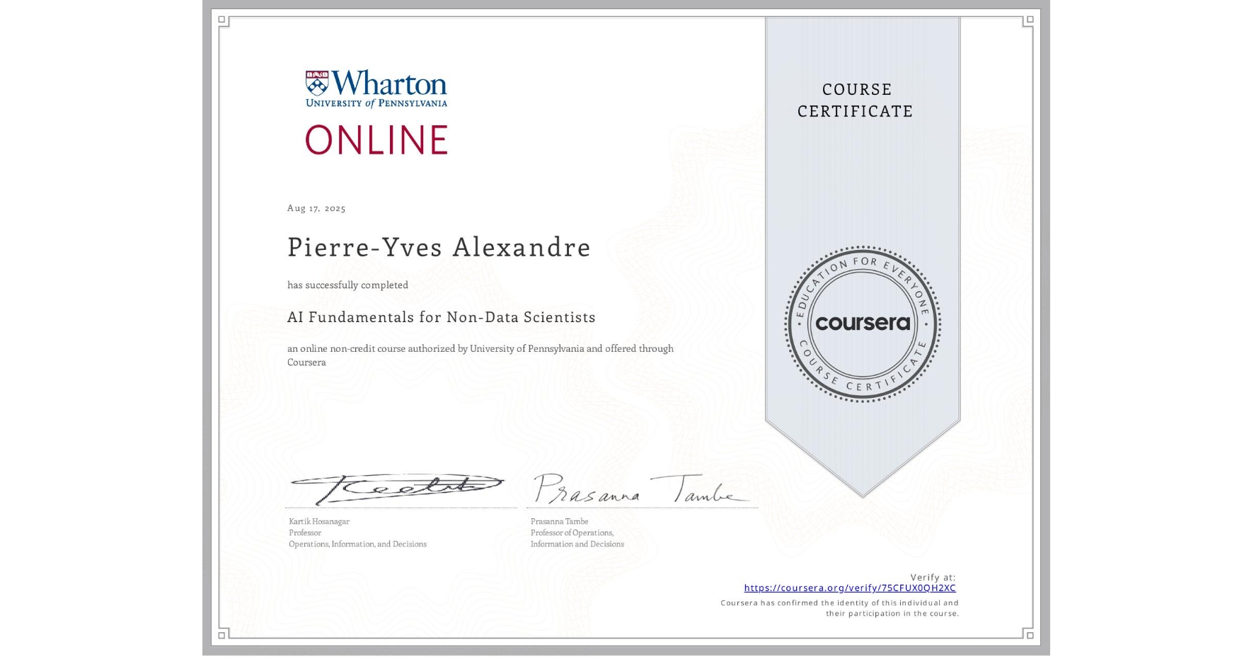 View certificate for Pierre-Yves Alexandre, AI Fundamentals for Non-Data Scientists, an online non-credit course authorized by University of Pennsylvania and offered through Coursera