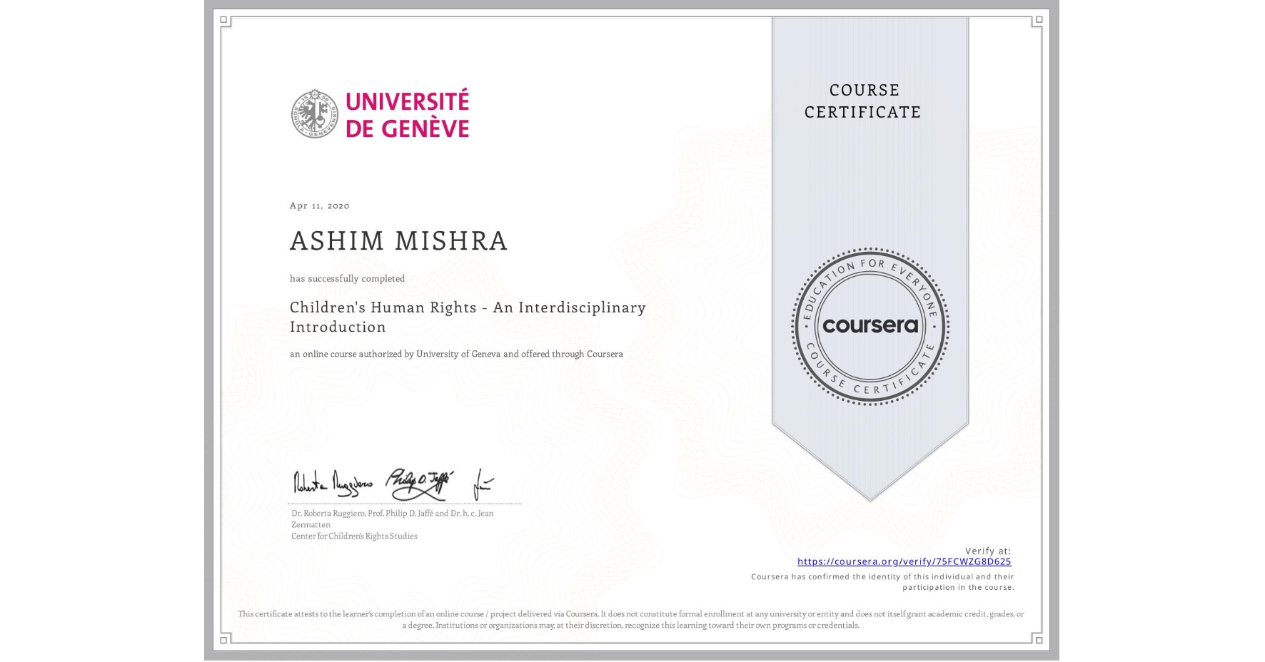 View certificate for ASHIM MISHRA, Children's Human Rights - An Interdisciplinary Introduction, an online non-credit course authorized by University of Geneva and offered through Coursera