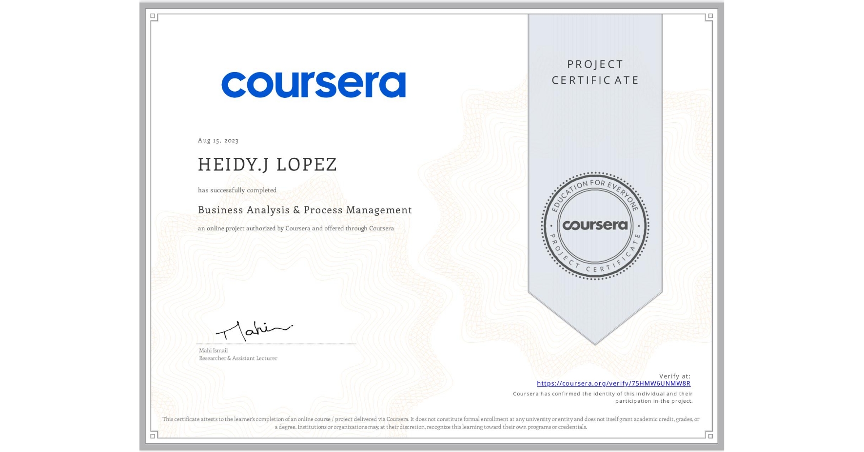 View certificate for HEIDY.J LOPEZ, Business Analysis & Process Management, an online non-credit course authorized by Coursera and offered through Coursera