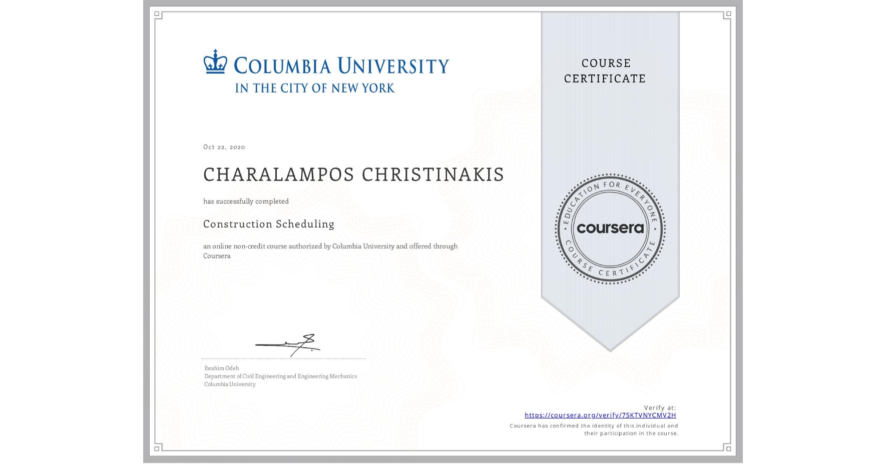 View certificate for CHARALAMPOS CHRISTINAKIS, Construction Scheduling, an online non-credit course authorized by Columbia University and offered through Coursera