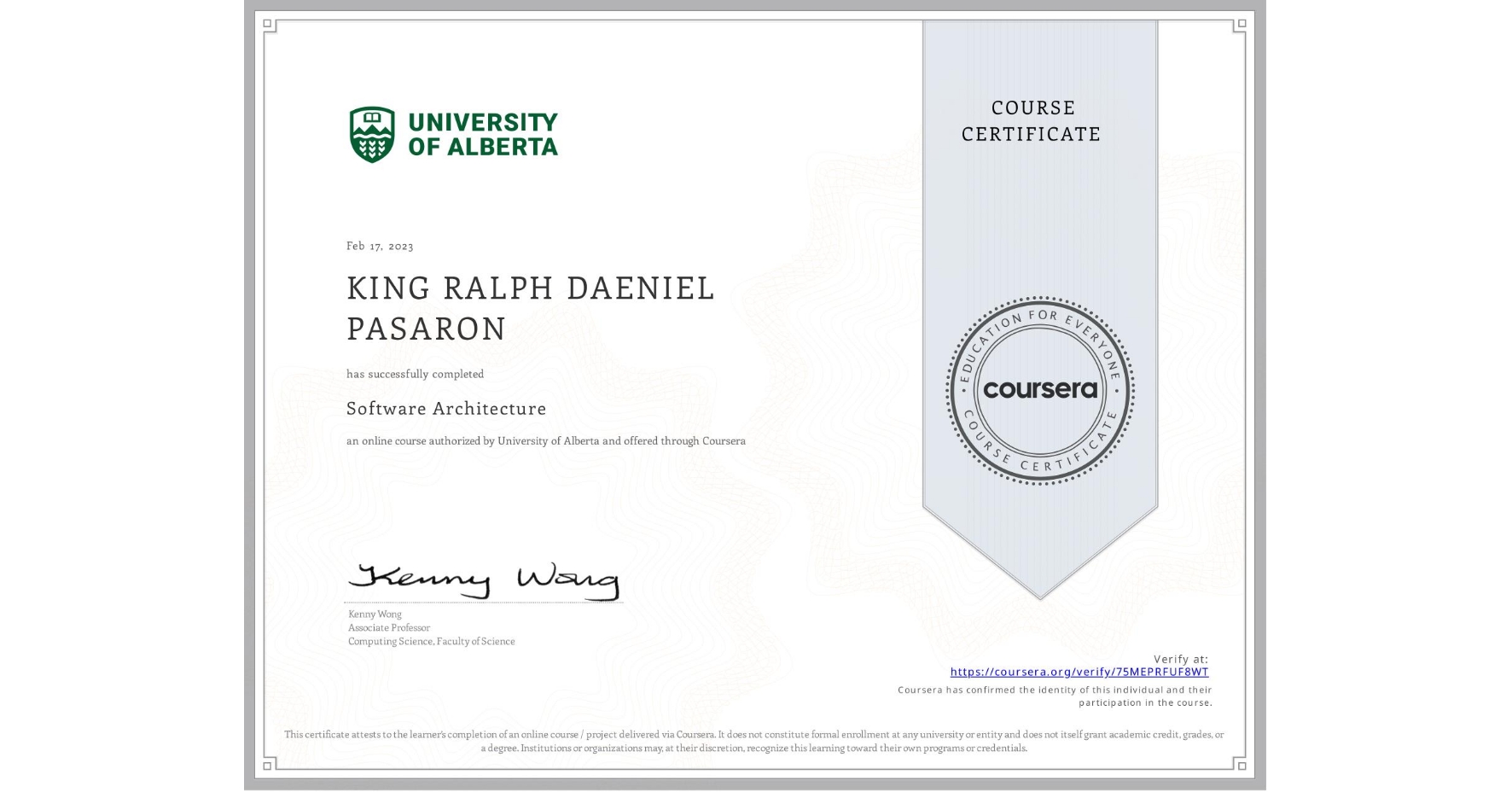 View certificate for KING RALPH DAENIEL  PASARON, Software Architecture, an online non-credit course authorized by University of Alberta and offered through Coursera
