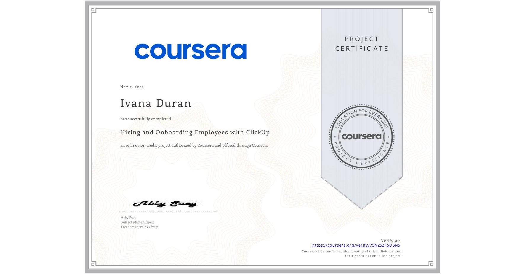 View certificate for Ivana Duran, Hiring and Onboarding Employees with ClickUp, an online non-credit course authorized by Coursera and offered through Coursera