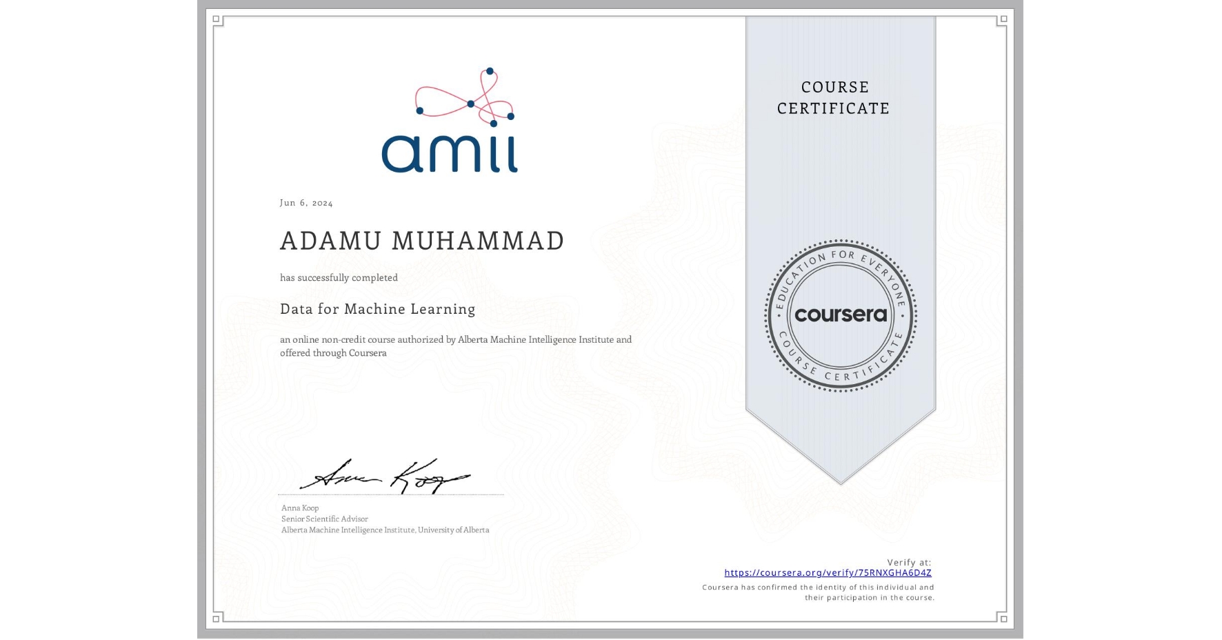 View certificate for ADAMU MUHAMMAD, Data for Machine Learning, an online non-credit course authorized by Alberta Machine Intelligence Institute and offered through Coursera
