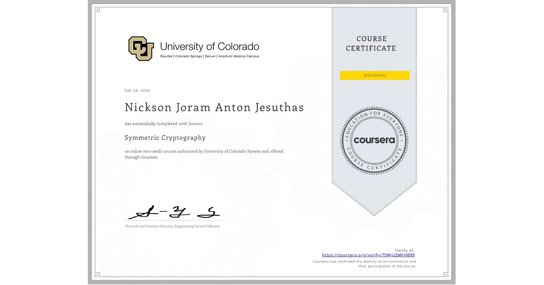 View certificate for Nickson Joram Anton Jesuthas, Symmetric Cryptography, an online non-credit course authorized by University of Colorado System and offered through Coursera