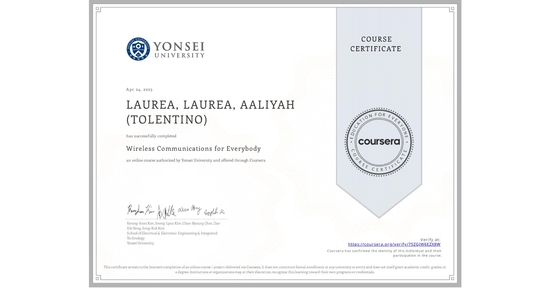 View certificate for LAUREA, LAUREA, AALIYAH (TOLENTINO), Wireless Communications for Everybody, an online non-credit course authorized by Yonsei University and offered through Coursera