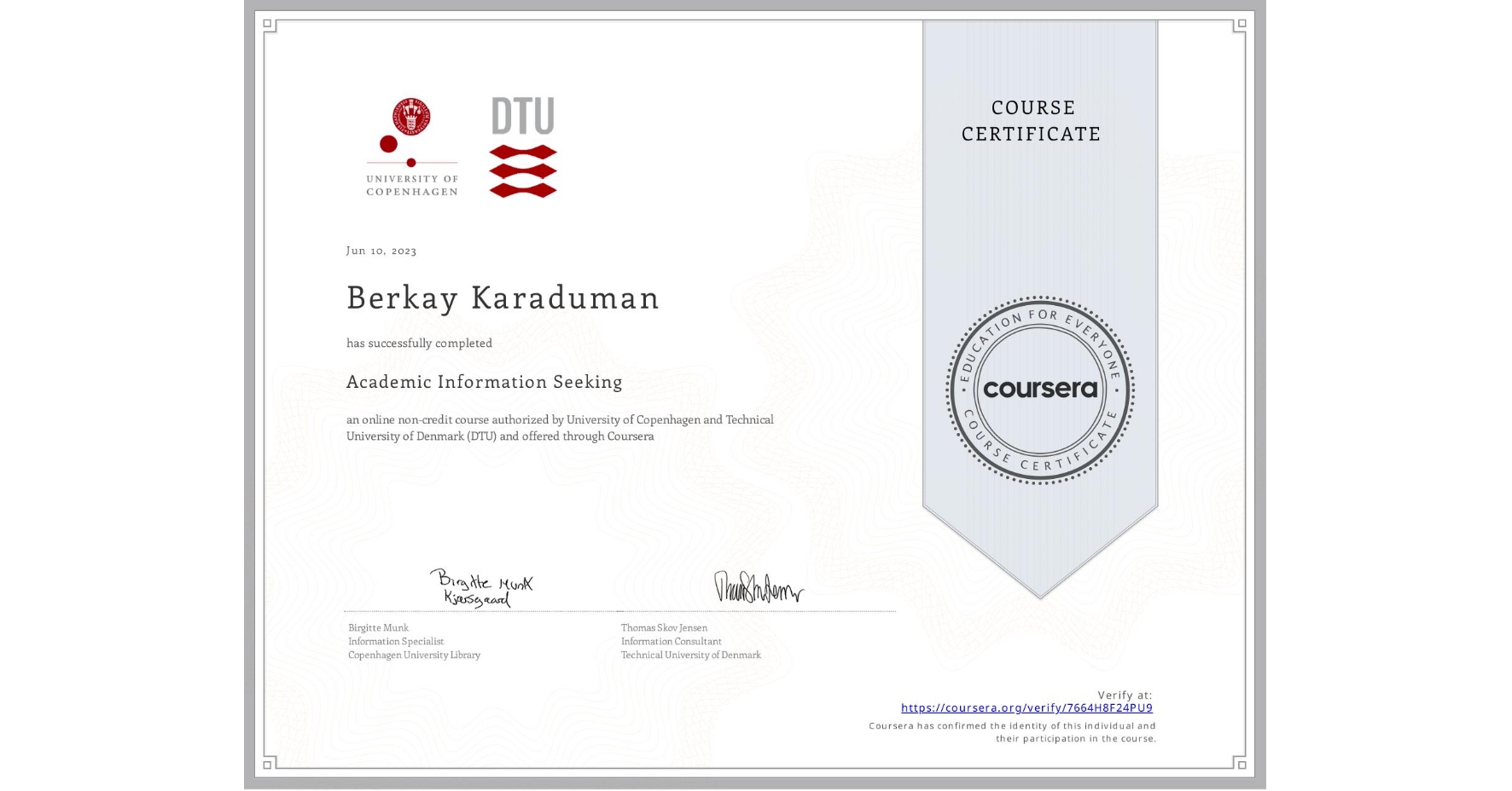 View certificate for Berkay Karaduman , Academic Information Seeking, an online non-credit course authorized by University of Copenhagen & Technical University of Denmark (DTU) and offered through Coursera
