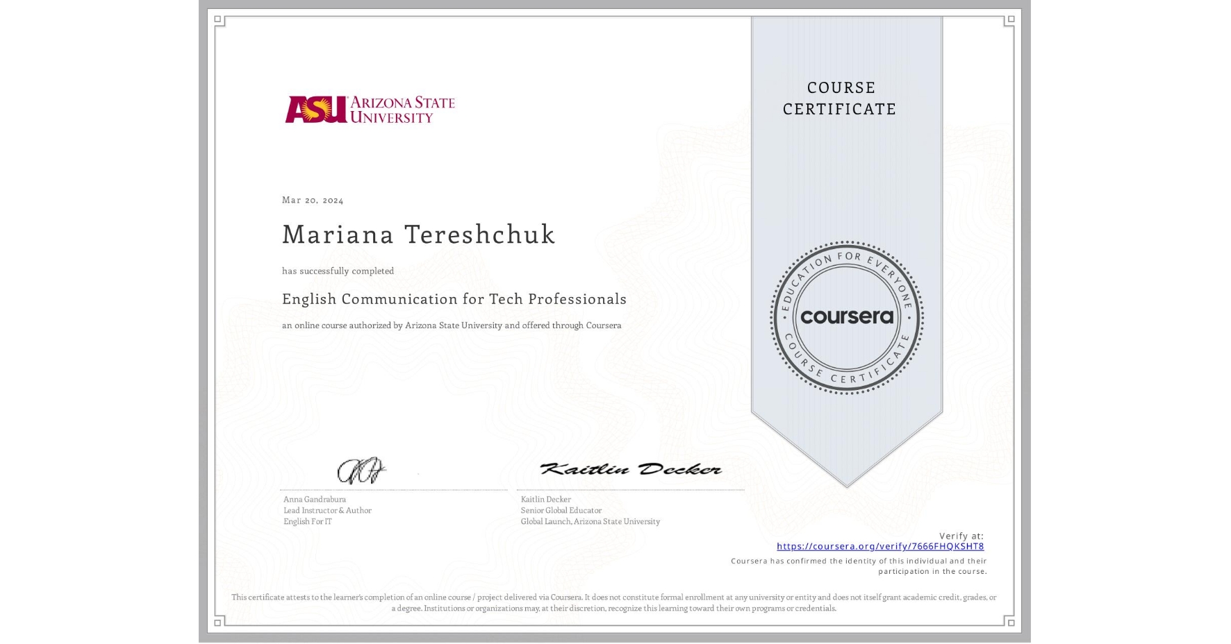 View certificate for Mariana Tereshchuk, English Communication for Tech Professionals, an online non-credit course authorized by Arizona State University and offered through Coursera
