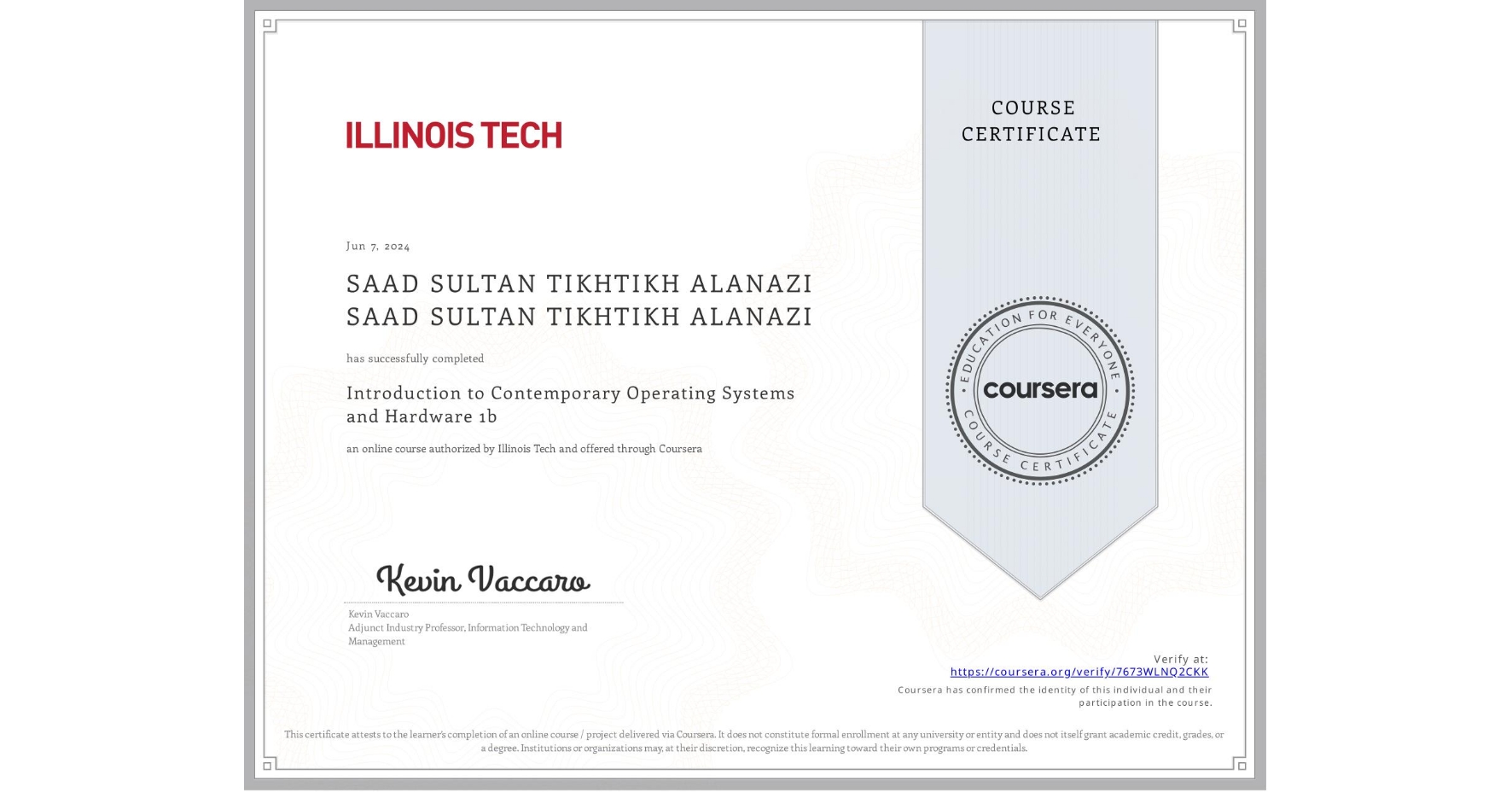 View certificate for SAAD SULTAN TIKHTIKH ALANAZI SAAD SULTAN TIKHTIKH ALANAZI, Introduction to Contemporary Operating Systems and Hardware 1b, an online non-credit course authorized by Illinois Tech and offered through Coursera
