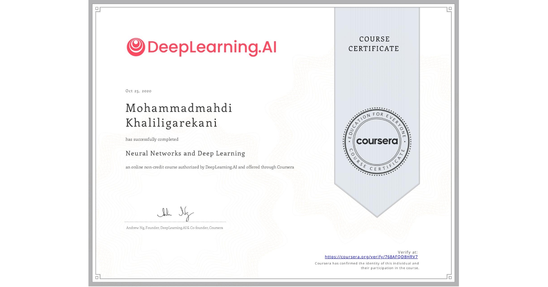 View certificate for Mohammadmahdi Khaliligarekani, Neural Networks and Deep Learning, an online non-credit course authorized by DeepLearning.AI and offered through Coursera