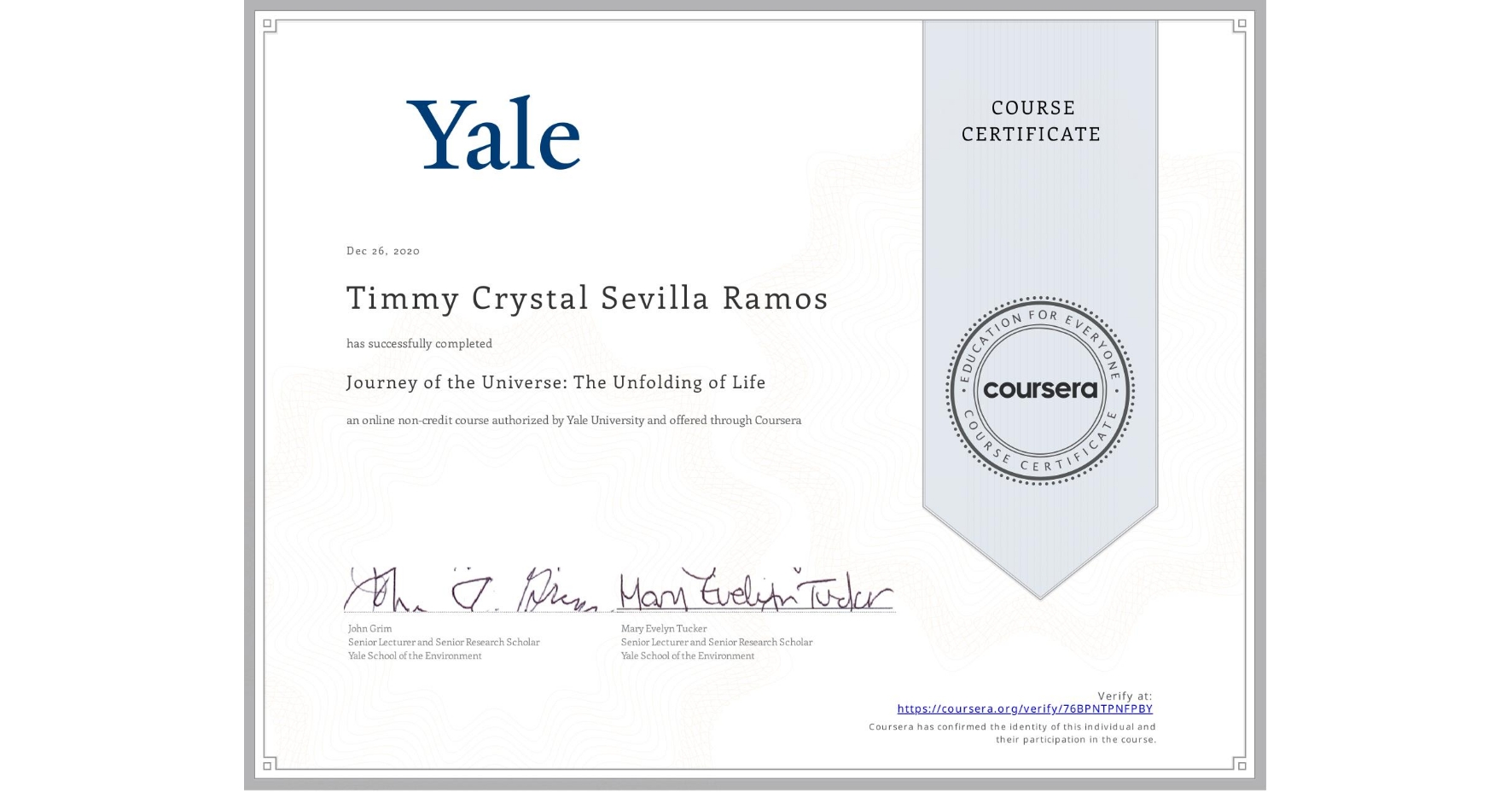 View certificate for Timmy Crystal Sevilla Ramos, Journey of the Universe: The Unfolding of Life, an online non-credit course authorized by Yale University and offered through Coursera