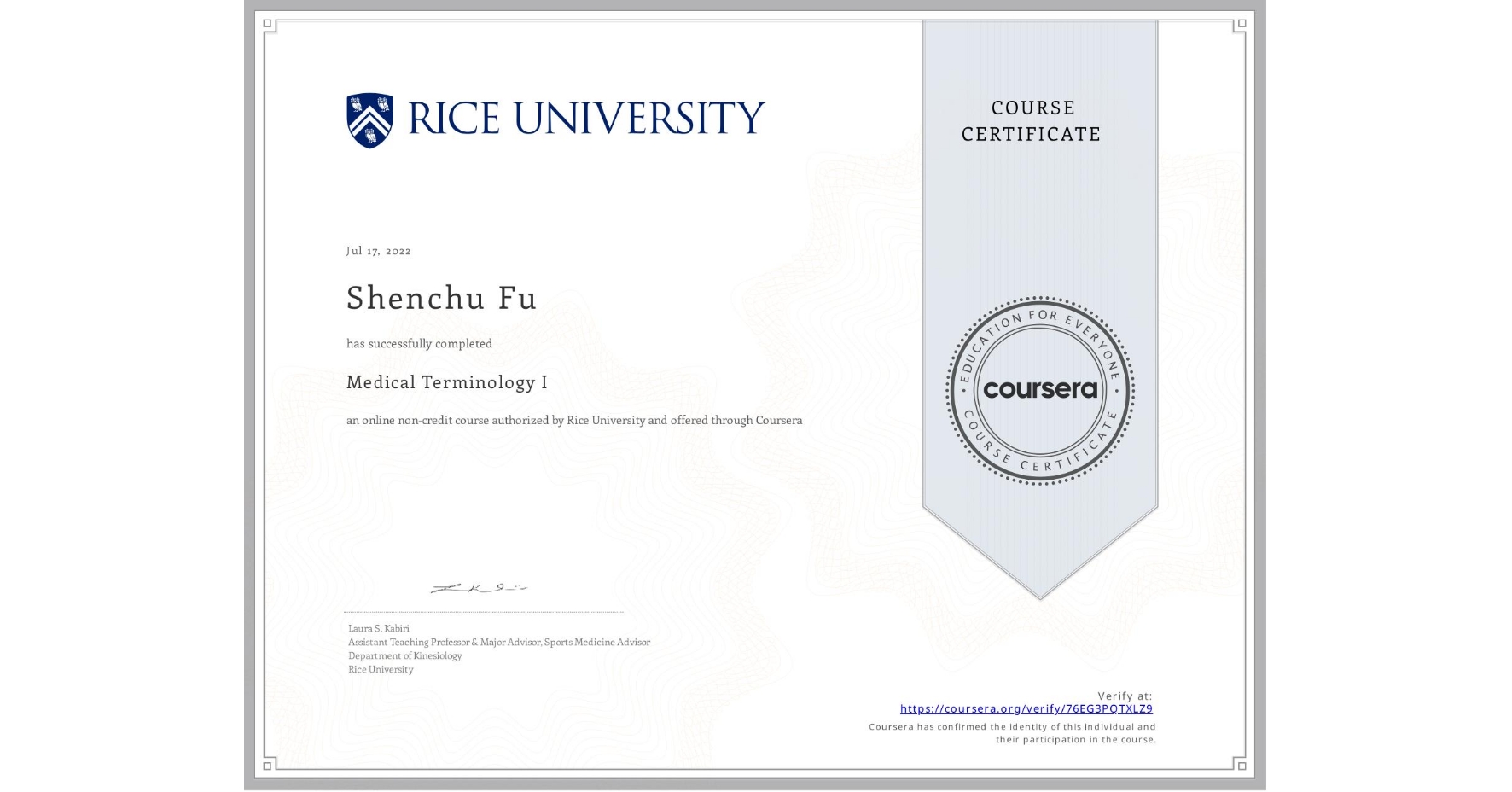 View certificate for Shenchu Fu, Medical Terminology I, an online non-credit course authorized by Rice University and offered through Coursera