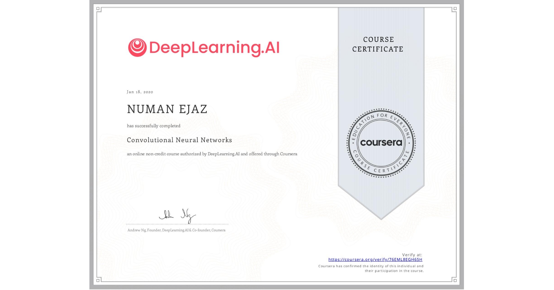 View certificate for NUMAN EJAZ, Convolutional Neural Networks, an online non-credit course authorized by DeepLearning.AI and offered through Coursera