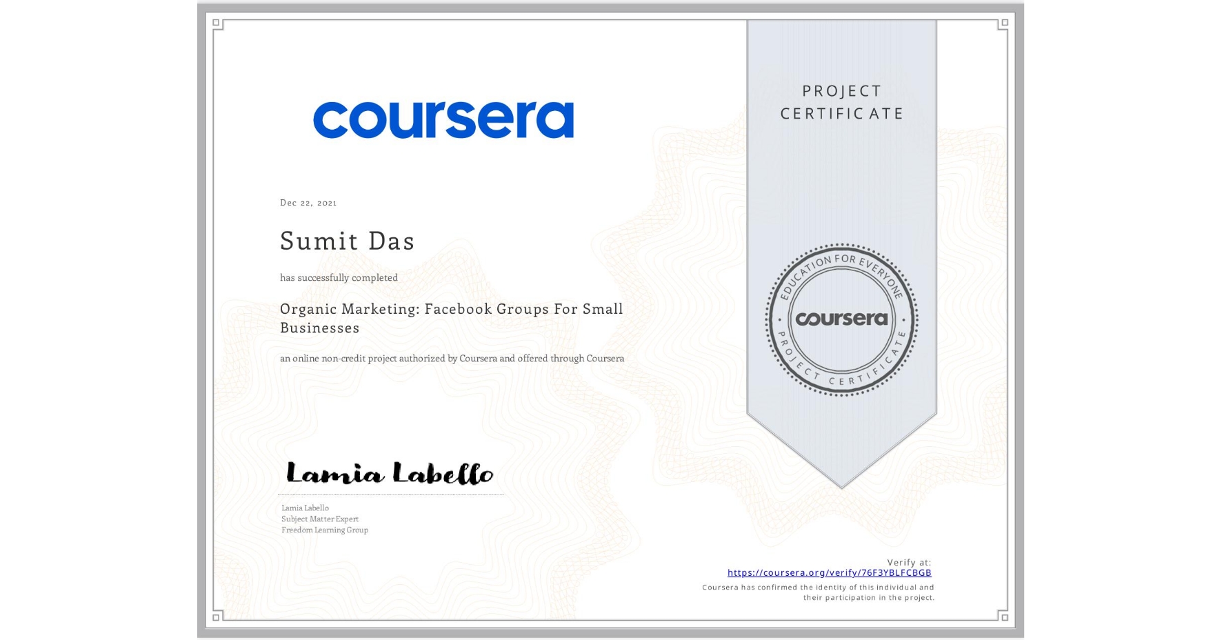 View certificate for Sumit Das, Organic Marketing: Facebook Groups For Small Businesses, an online non-credit course authorized by Coursera and offered through Coursera