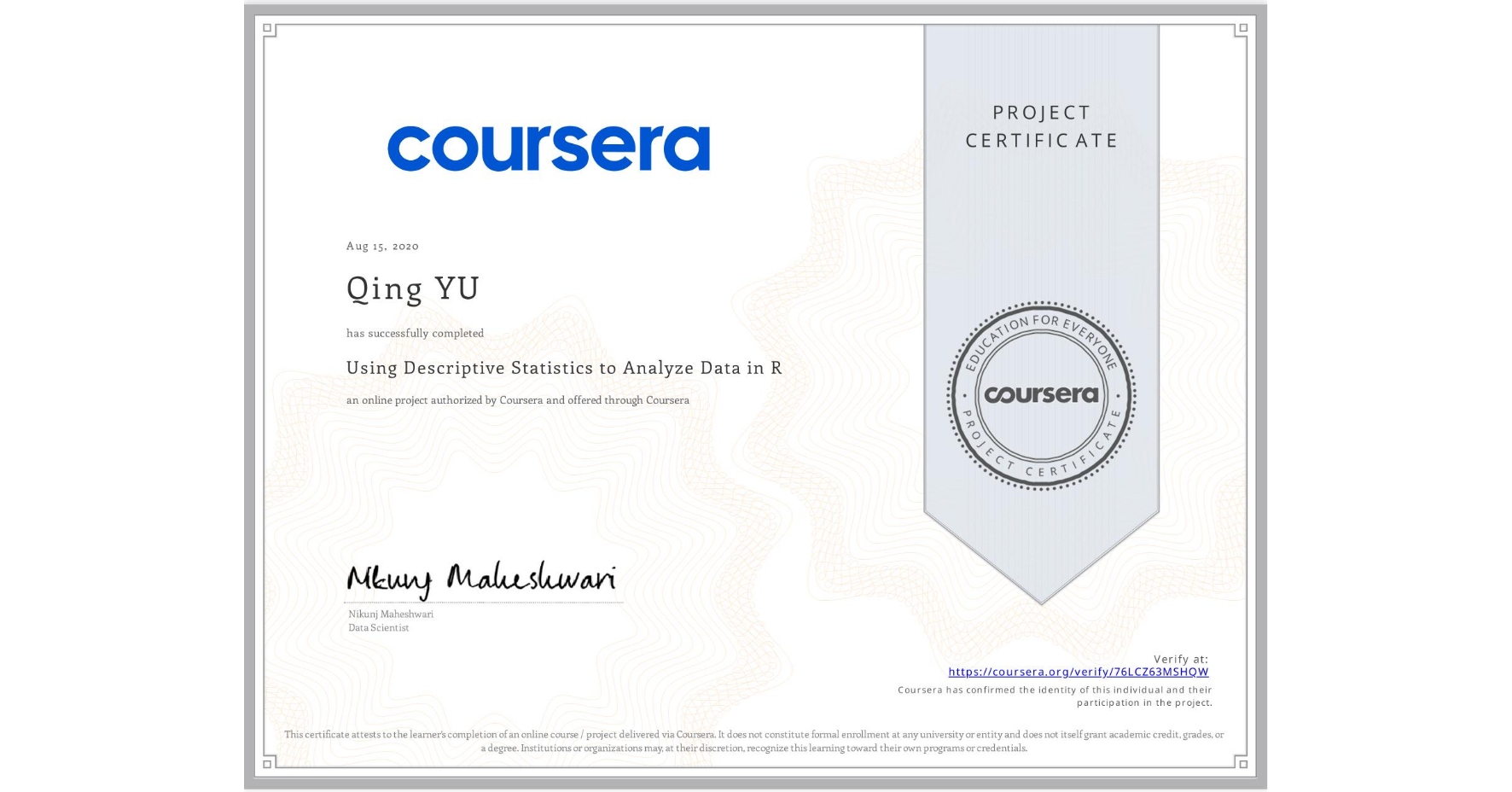 View certificate for Qing YU, Using Descriptive Statistics to Analyze Data in R, an online non-credit course authorized by Coursera and offered through Coursera