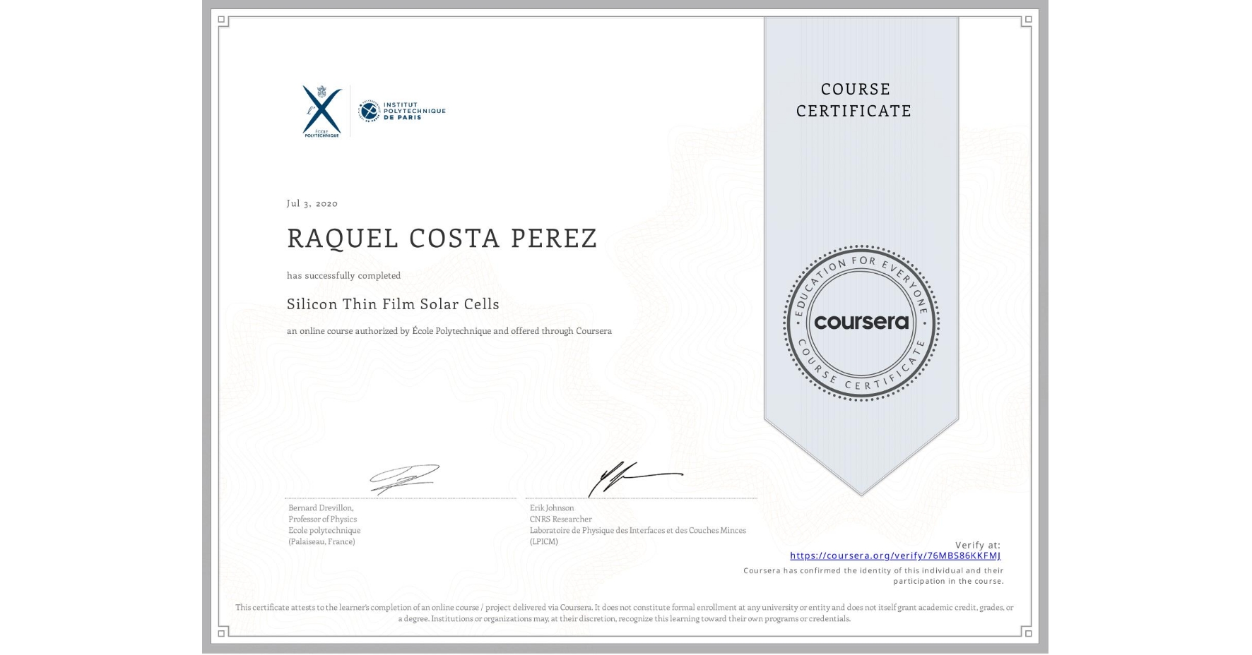 View certificate for RAQUEL COSTA PEREZ, Silicon Thin Film Solar Cells, an online non-credit course authorized by École Polytechnique and offered through Coursera