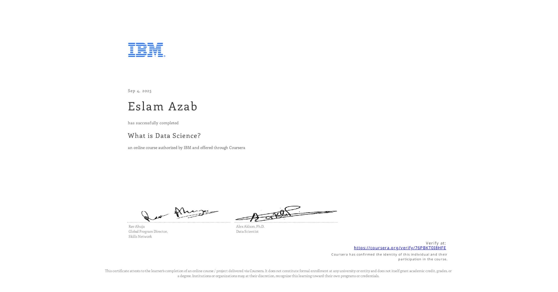 View certificate for Eslam Azab, What is Data Science? , an online non-credit course authorized by IBM and offered through Coursera