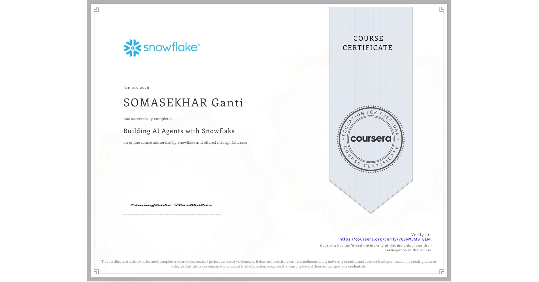 View certificate for SOMASEKHAR Ganti, Building AI Agents with Snowflake, an online non-credit course authorized by Snowflake and offered through Coursera