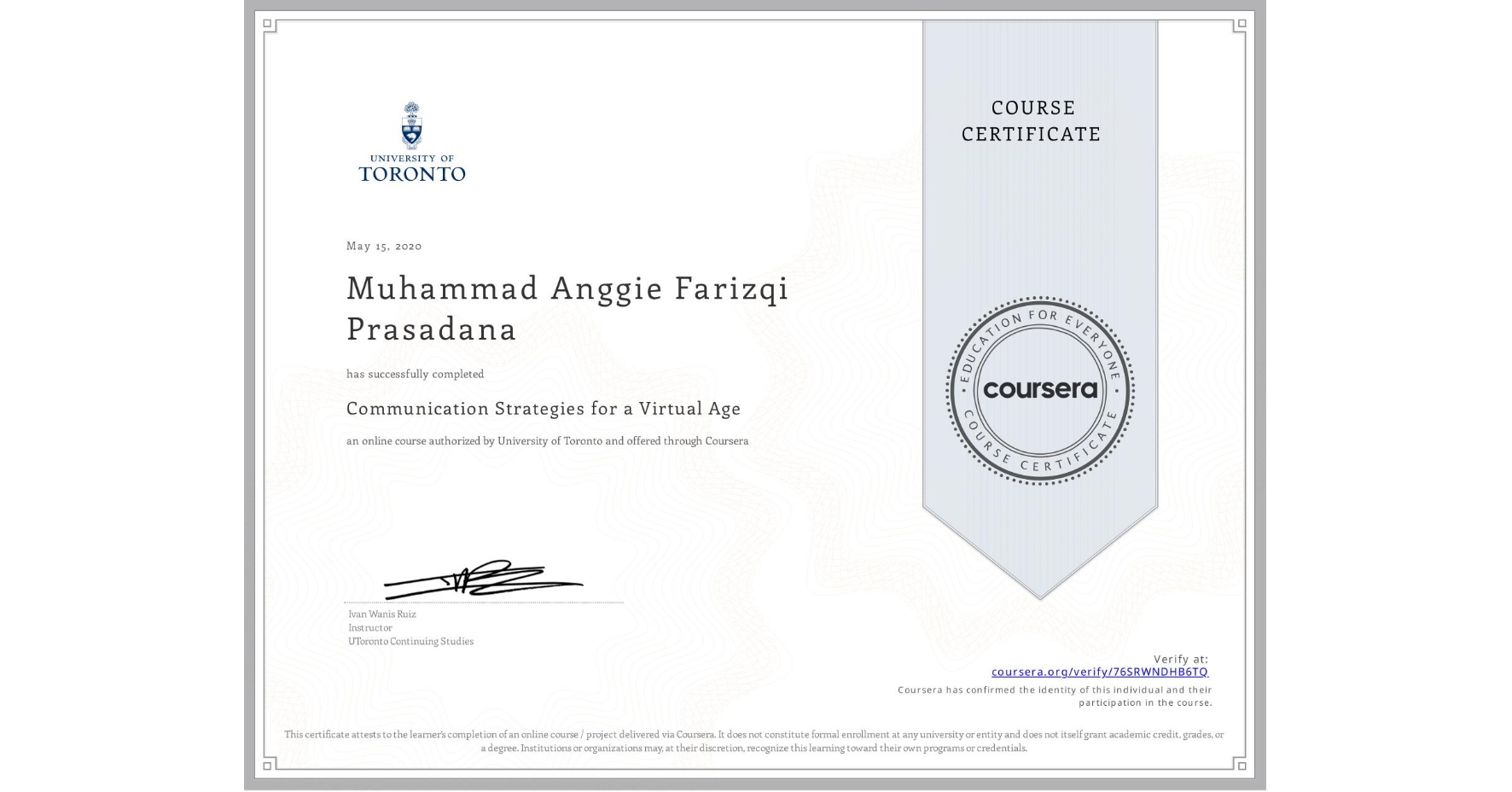 View certificate for Muhammad Anggie Farizqi Prasadana, Communication Strategies for a Virtual Age, an online non-credit course authorized by University of Toronto and offered through Coursera
