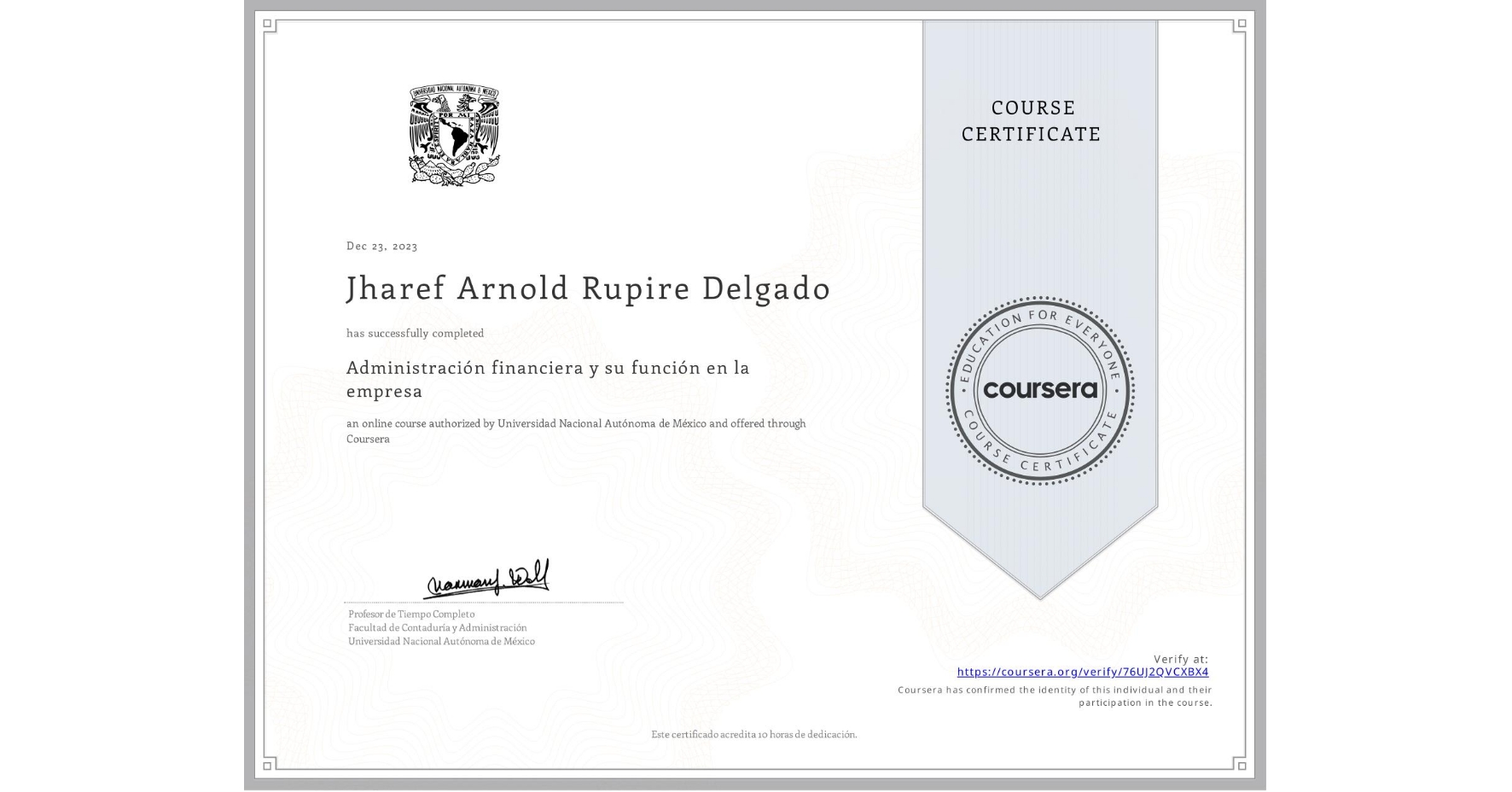 View certificate for Jharef Arnold Rupire Delgado, Administración financiera y su función en la empresa , an online non-credit course authorized by Universidad Nacional Autónoma de México and offered through Coursera