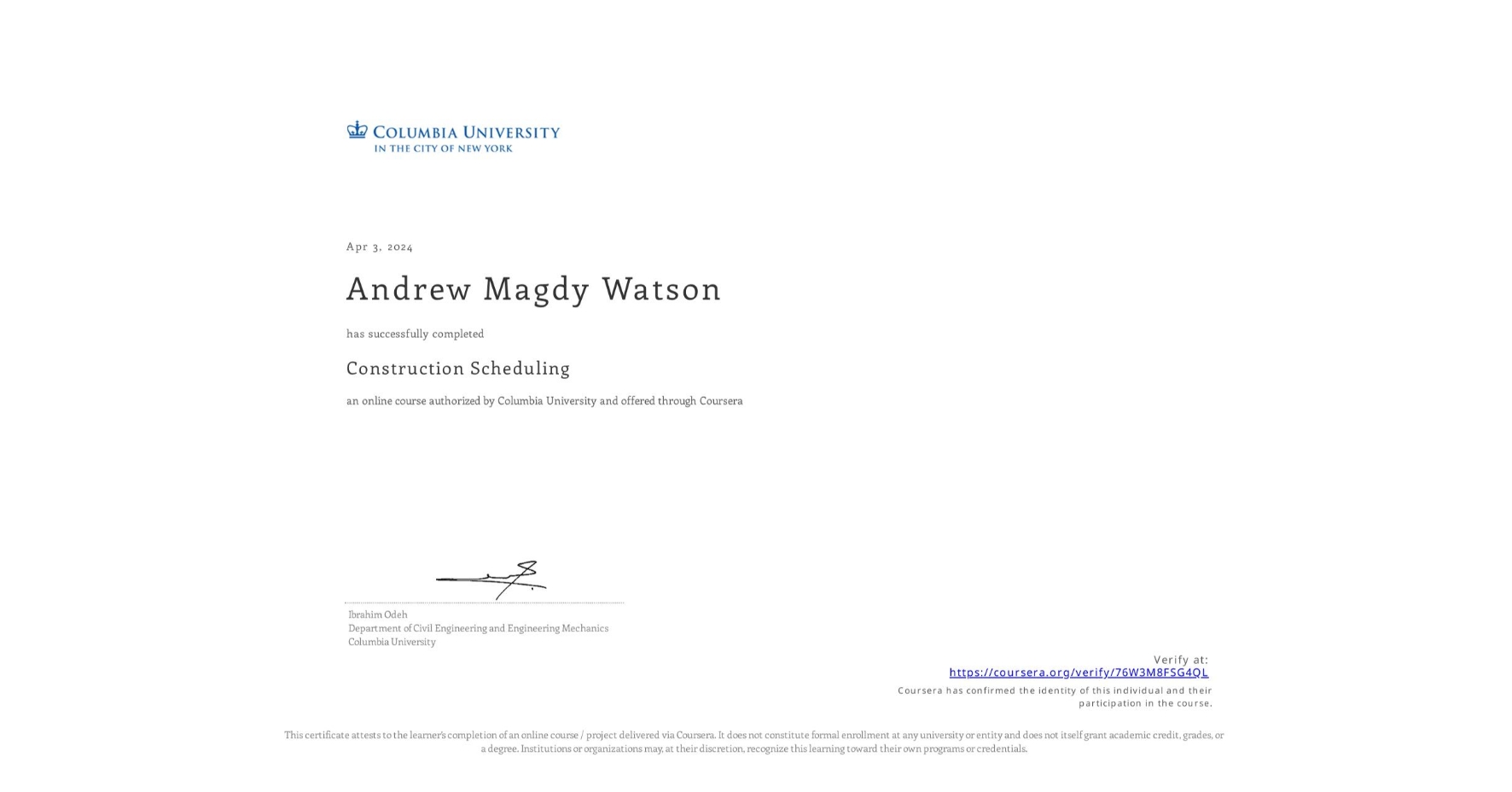 View certificate for Andrew Magdy Watson, Construction Scheduling, an online non-credit course authorized by Columbia University and offered through Coursera