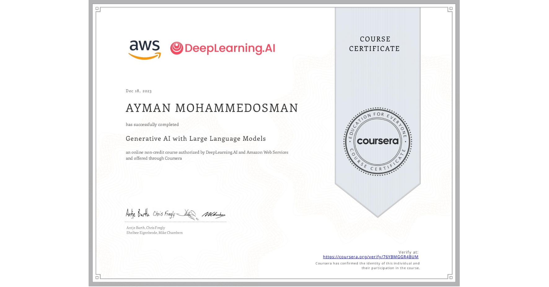View certificate for AYMAN MOHAMMEDOSMAN, Generative AI with Large Language Models, an online non-credit course authorized by DeepLearning.AI & Amazon Web Services and offered through Coursera