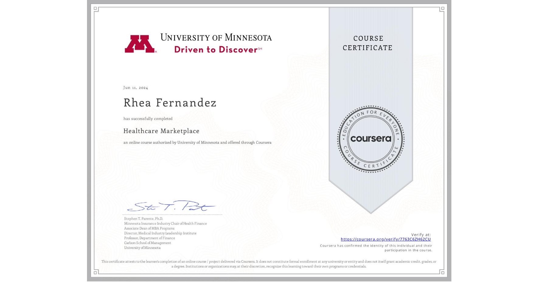 View certificate for Rhea Fernandez, Healthcare Marketplace, an online non-credit course authorized by University of Minnesota and offered through Coursera