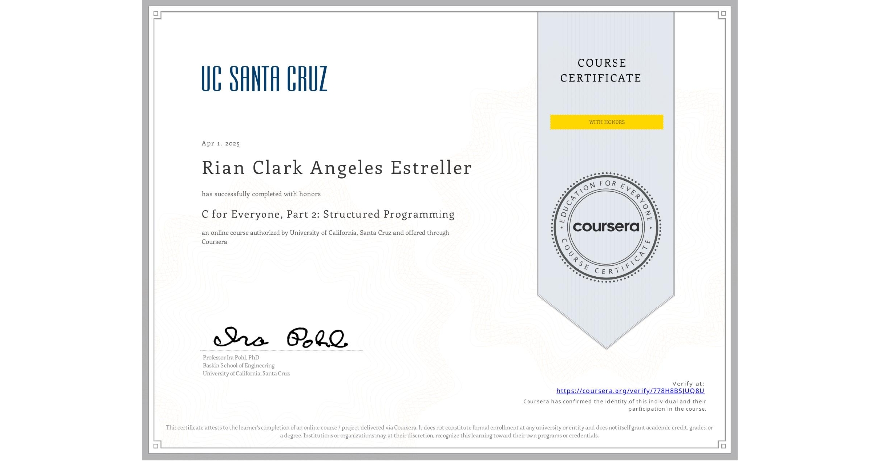 View certificate for Rian Clark Angeles Estreller, C for Everyone, Part 2: Structured Programming, an online non-credit course authorized by University of California, Santa Cruz and offered through Coursera