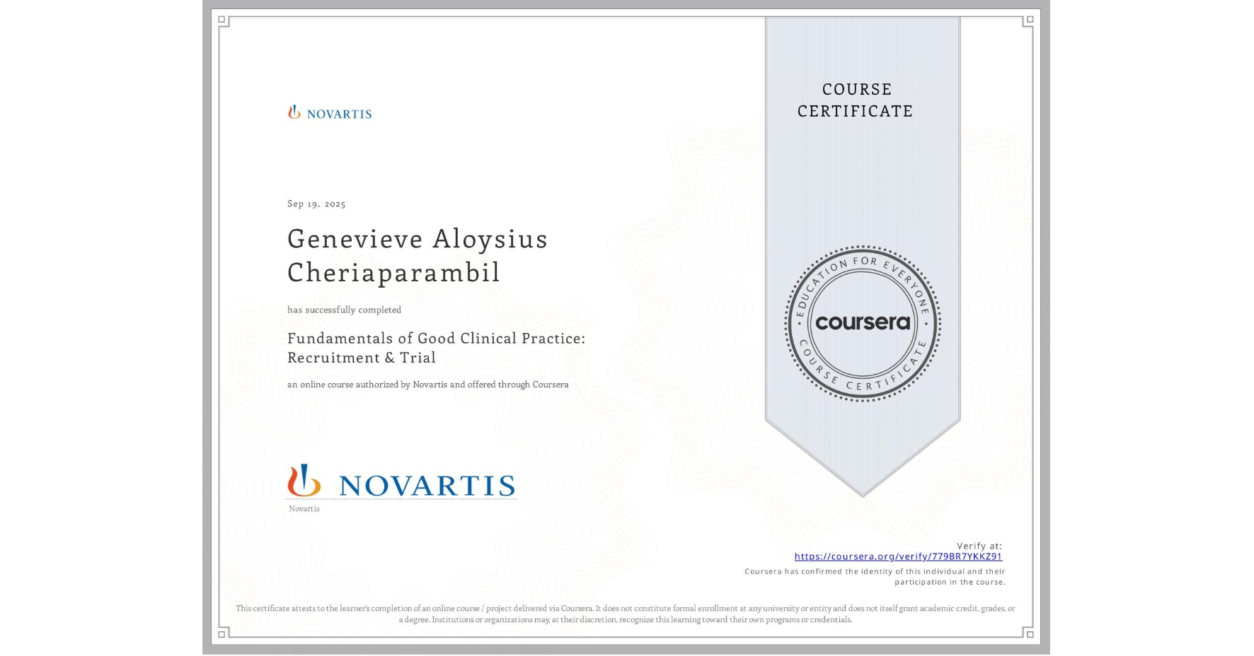 View certificate for Genevieve Aloysius Cheriaparambil, Fundamentals of Good Clinical Practice: Recruitment & Trial, an online non-credit course authorized by Novartis and offered through Coursera