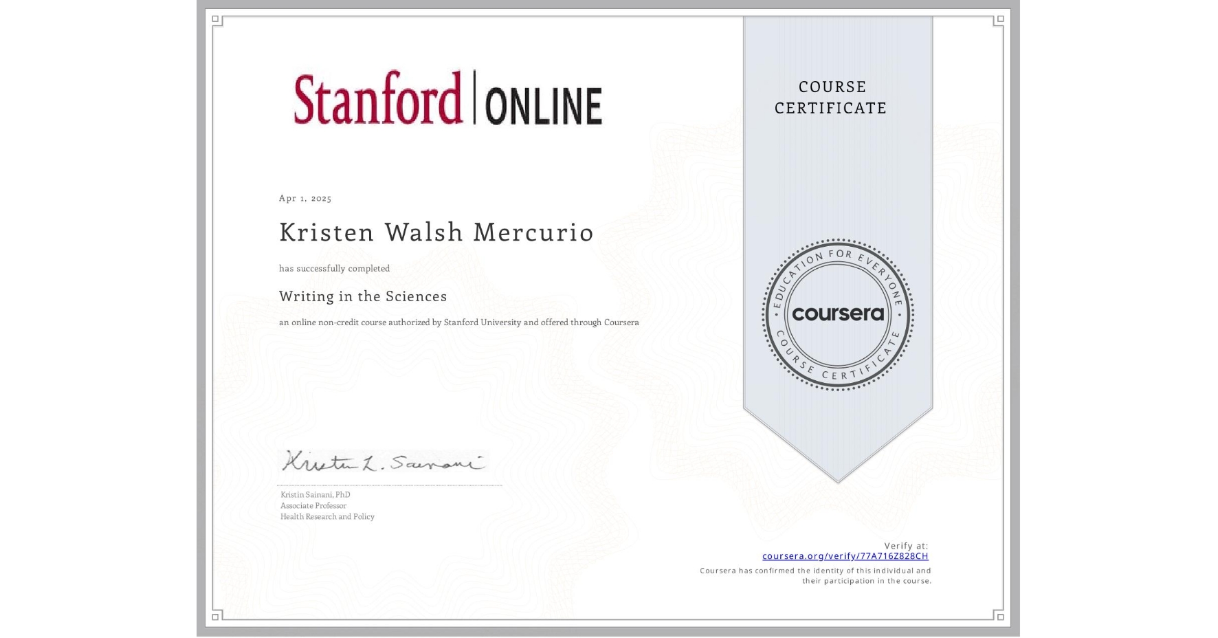View certificate for Kristen Walsh Mercurio, Writing in the Sciences, an online non-credit course authorized by Stanford University and offered through Coursera