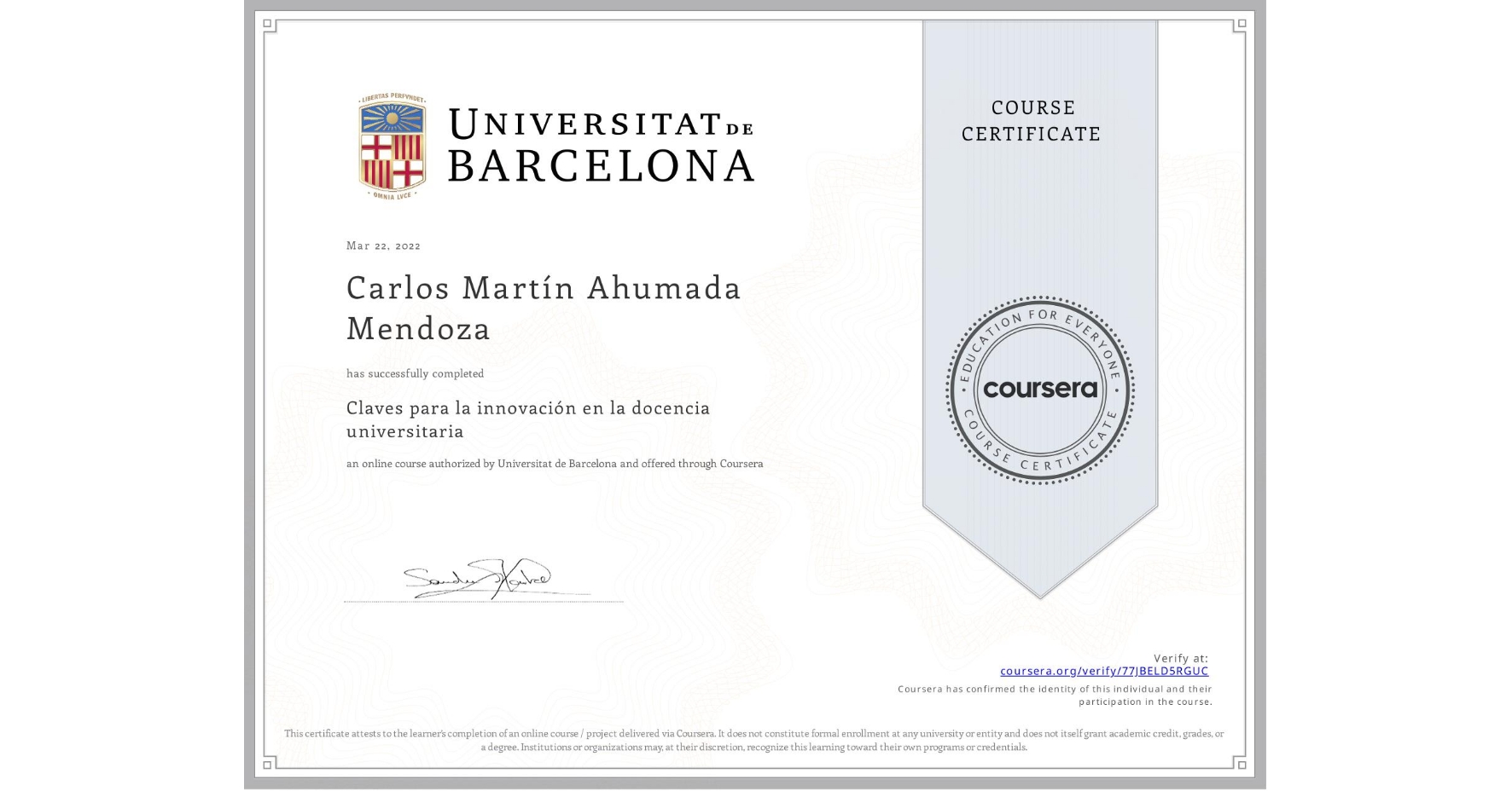 View certificate for Carlos Martín Ahumada Mendoza, Claves para la innovación en la docencia universitaria, an online non-credit course authorized by Universitat de Barcelona and offered through Coursera