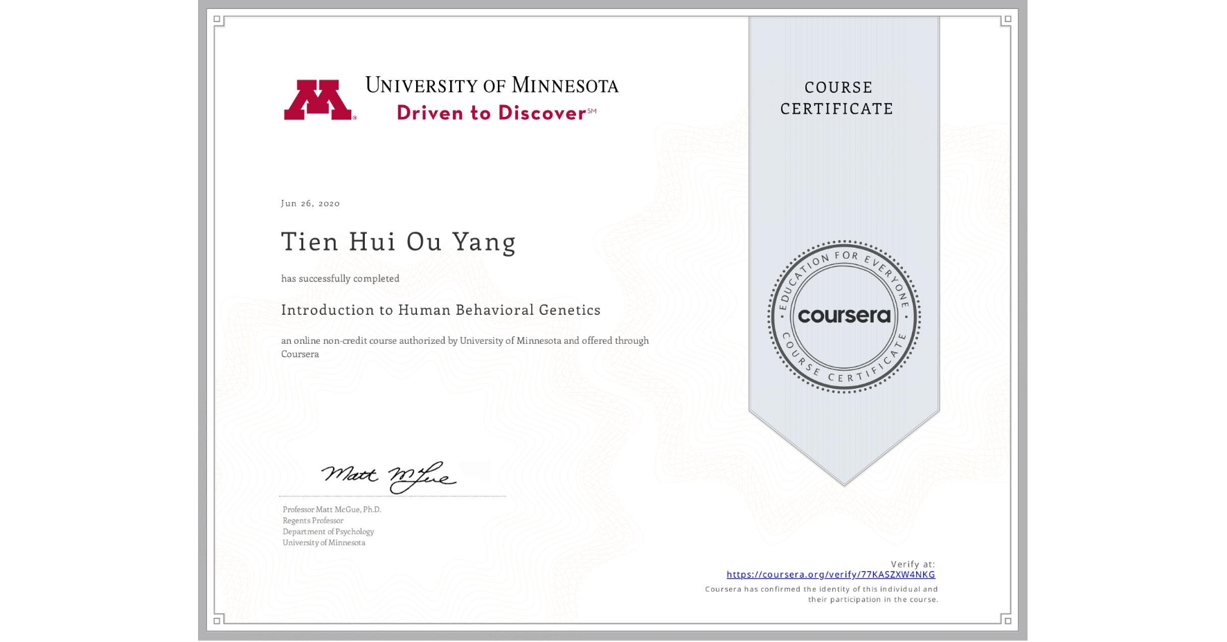 View certificate for Tien Hui  Ou Yang, Introduction to Human Behavioral Genetics, an online non-credit course authorized by University of Minnesota and offered through Coursera
