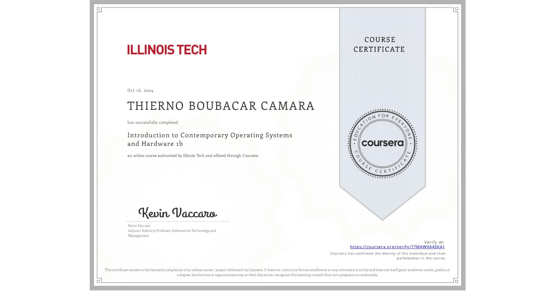 View certificate for THIERNO BOUBACAR CAMARA, Introduction to Contemporary Operating Systems and Hardware 1b, an online non-credit course authorized by Illinois Tech and offered through Coursera