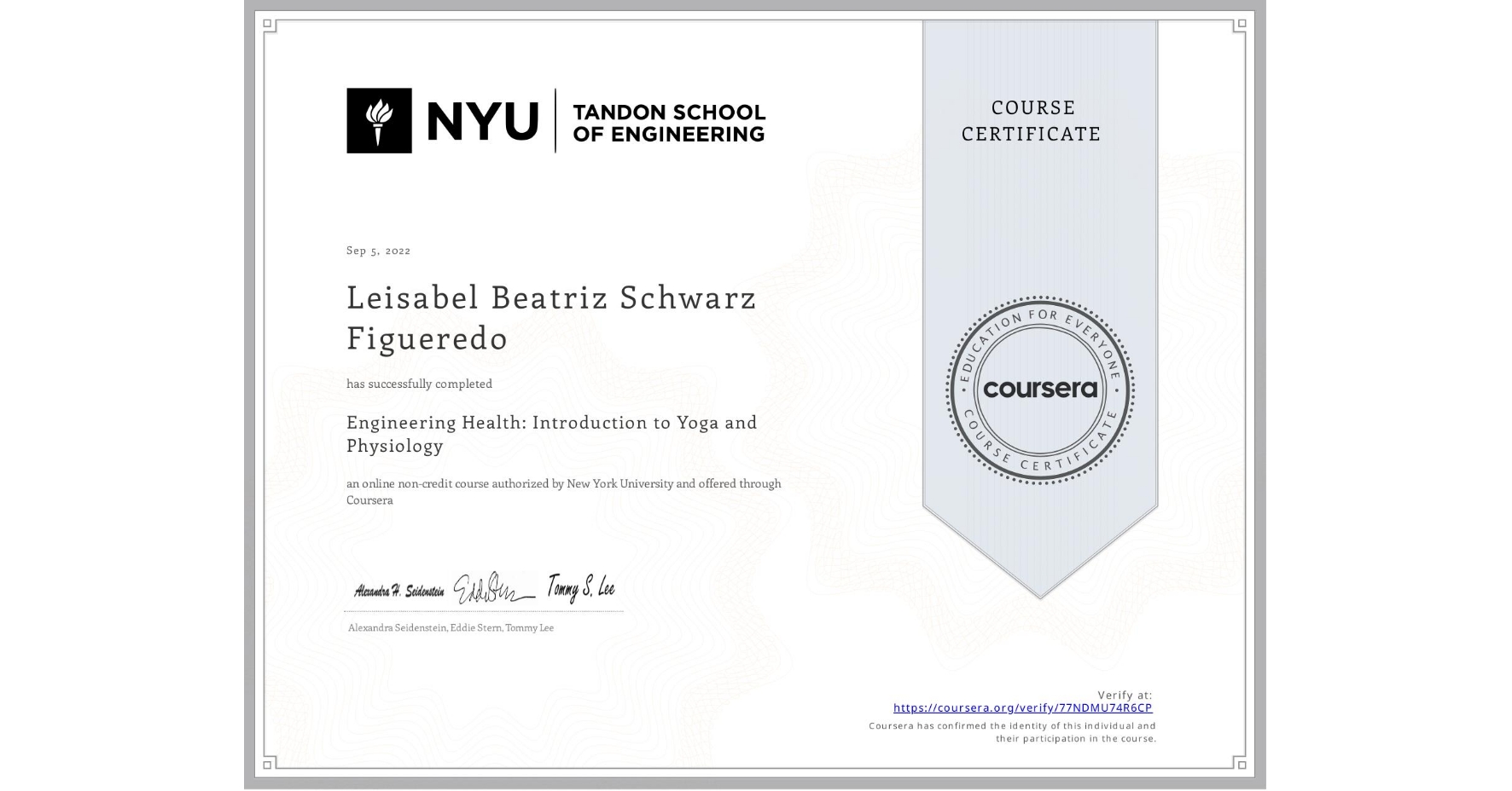 View certificate for Leisabel Beatriz Schwarz Figueredo, Engineering Health: Introduction to Yoga and Physiology, an online non-credit course authorized by New York University and offered through Coursera