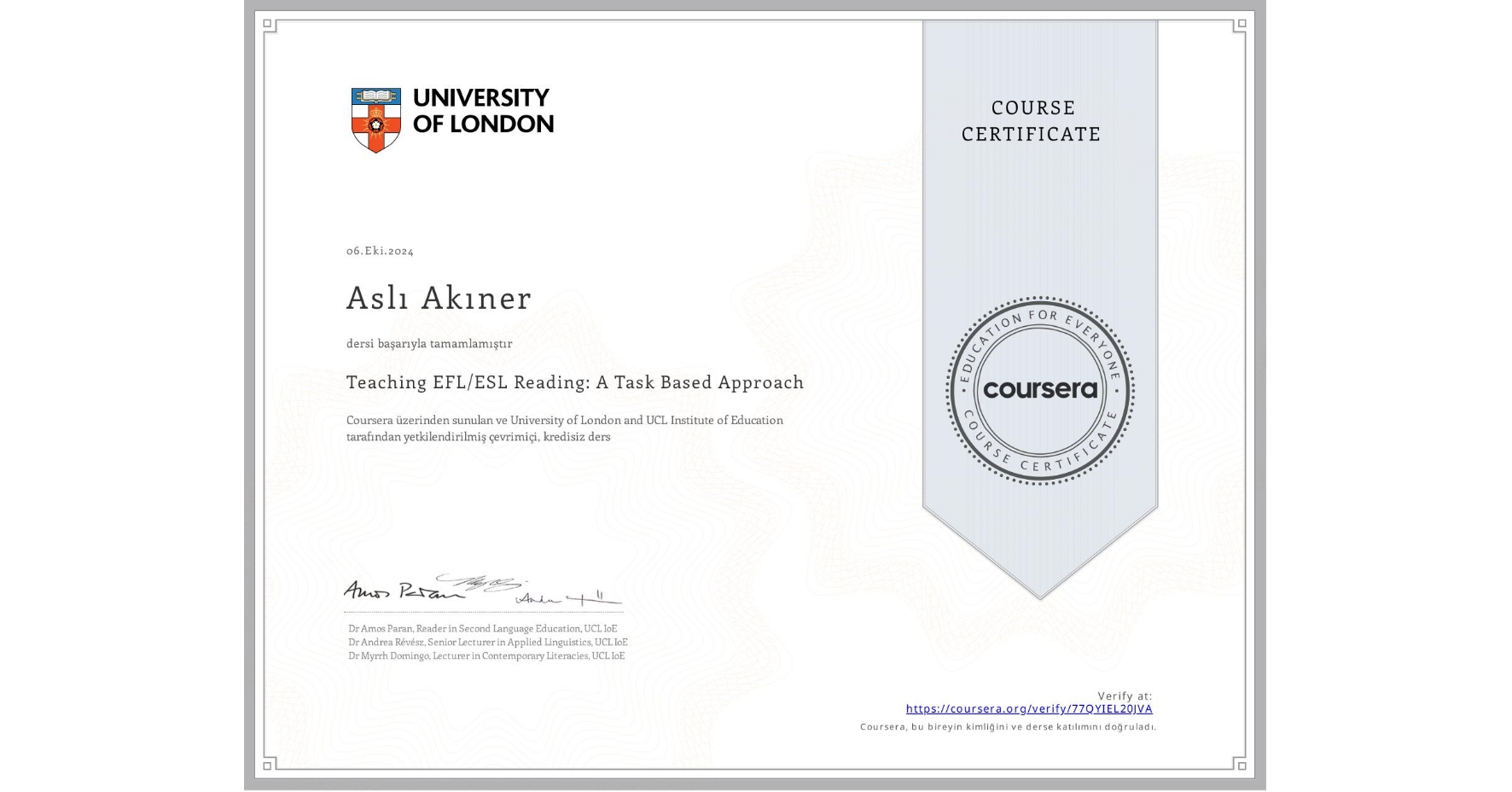 View certificate for Aslı Akıner, Teaching EFL/ESL Reading: A Task Based Approach, an online non-credit course authorized by University of London & UCL Institute of Education and offered through Coursera