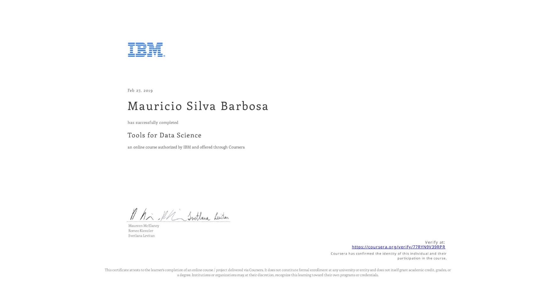 View certificate for Mauricio Silva Barbosa, Tools for Data Science, an online non-credit course authorized by IBM and offered through Coursera